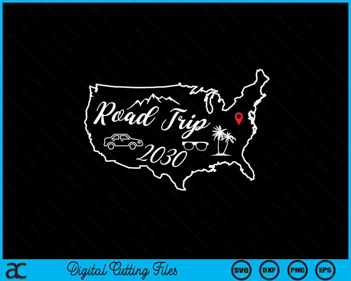 Road Trip 2030 Map USA Family Friend Girl Trip Vacation RV SVG PNG Digital Printable Files