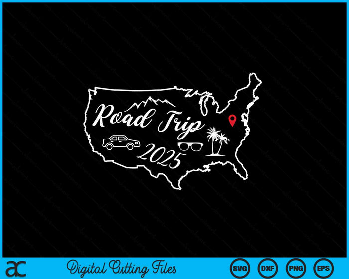 Road Trip 2025 Map USA Family Friend Girl Trip Vacation RV SVG PNG Digital Cutting Files