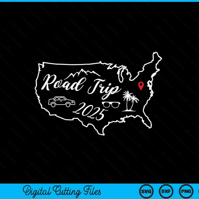 Road Trip 2025 Map USA Family Friend Girl Trip Vacation RV SVG PNG Digital Cutting Files