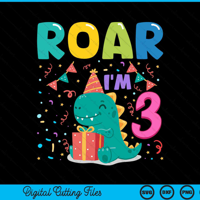 Roar Im 3 Year Old Dinosaur 3rd Birthday SVG PNG Digital Cutting Files