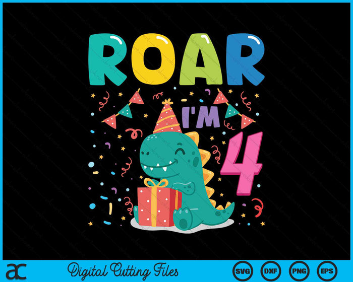 Roar Im 4 Year Old Dinosaur 4th Birthday SVG PNG Digital Cutting Files