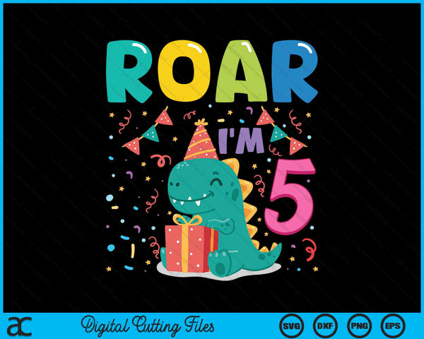 Roar Im 5 Year Old Dinosaur 5th Birthday SVG PNG Digital Cutting Files