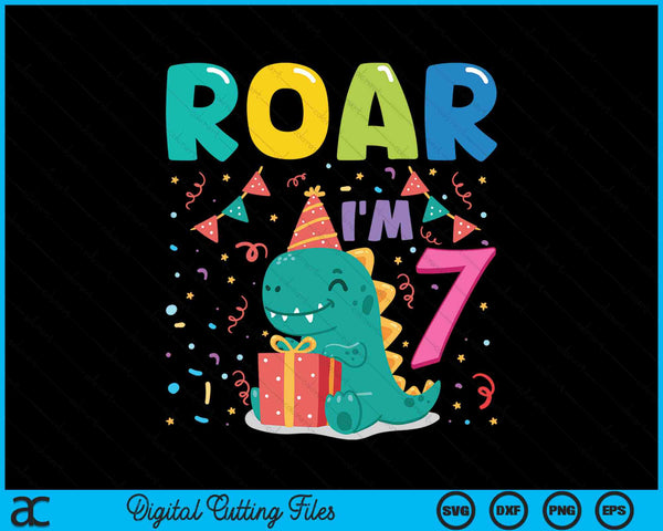 Roar Im 7 Year Old Dinosaur 7th Birthday SVG PNG Digital Cutting Files