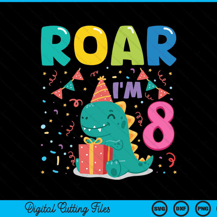Roar Im 8 Year Old Dinosaur 8th Birthday SVG PNG Digital Cutting Files