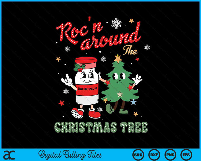 Roc'n Around The Christmas Tree ER ED ICU Nurse Christmas SVG PNG Digital Printable Files