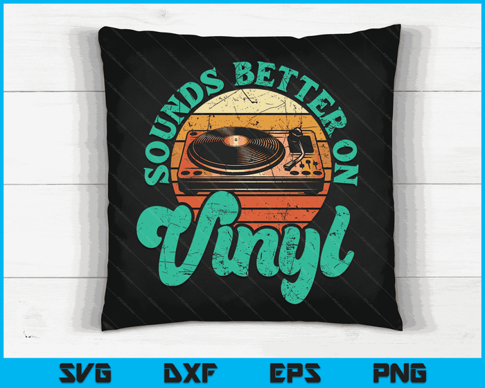 Sounds Better On Vinyl Music Lover Disc Records Collector SVG PNG Digital Cutting Files