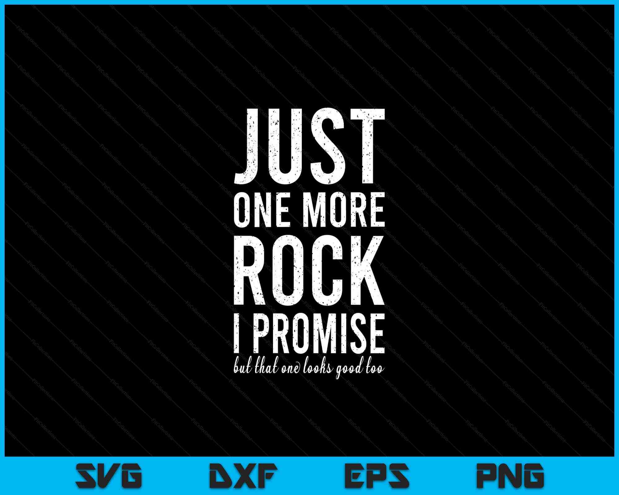 File Rock Rockhounds Gear Gift Just One More Rock Funny Rockhounding SVG PNG ...