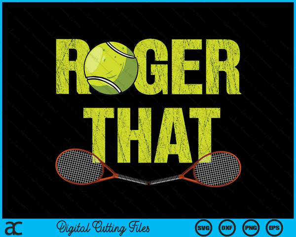 Roger That Funny Retro Tennis Design Vintage Tennis SVG PNG Digital Cutting Files