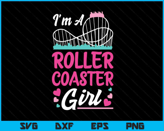 Roller Coaster Girl I'm A Roller Coaster SVG PNG Digital Printable Files