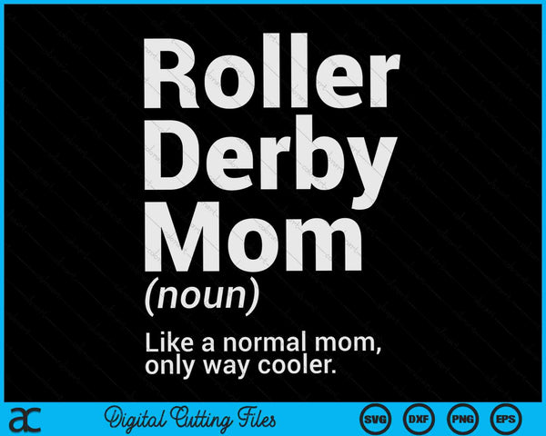 Roller Derby Mom Definition SVG PNG Digital Cutting Files