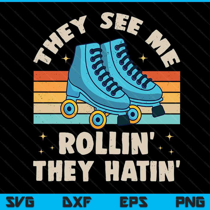 Roller skating they see me rollin they hatin skater skate SVG PNG cut file for Cricut