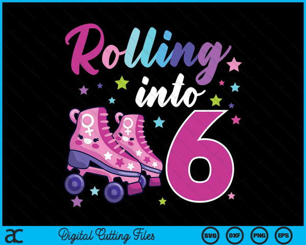 Rollin' Into 6 Roller Skating Rink 6th Birthday SVG PNG Digital Cutting Files