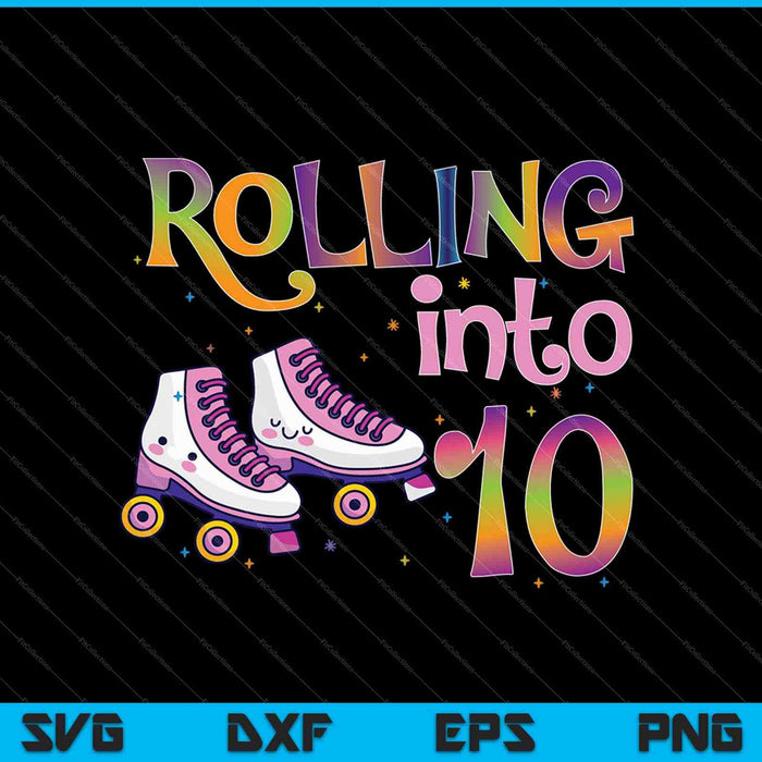 Funny Rolling Into 10 Years SVG PNG Cutting Printable Files