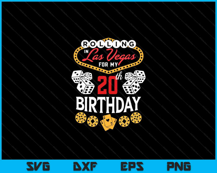 Rolling in Las Vegas for My 20th Birthday SVG PNG Digital Cutting Files