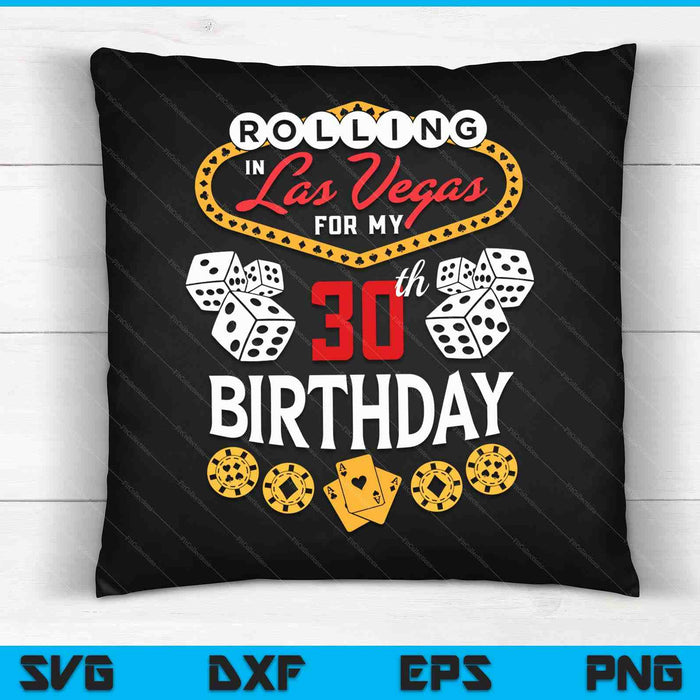 Rolling in Las Vegas for My 30th Birthday SVG PNG Digital Cutting Files