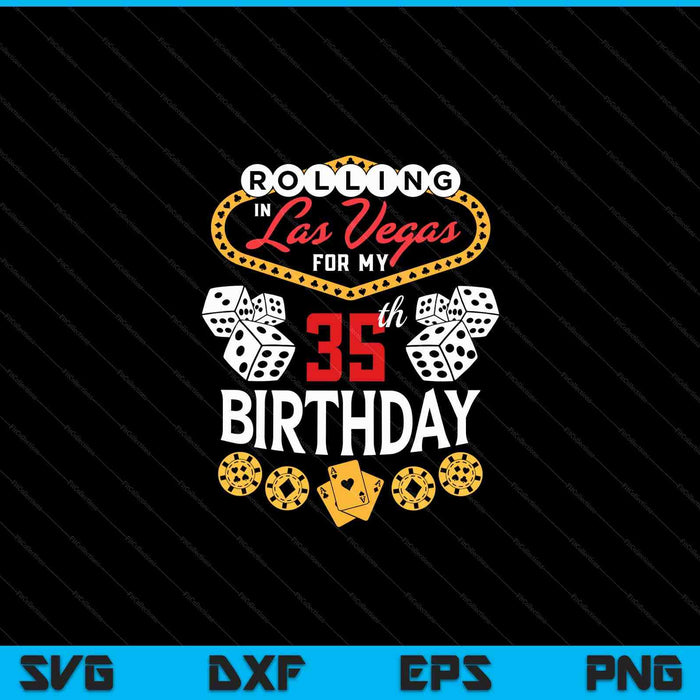 Rolling in Las Vegas for my 35th birthday SVG PNG cut file for Cricut