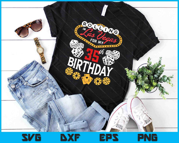 Rolling in Las Vegas for My 35th Birthday SVG PNG Digital Cutting Files