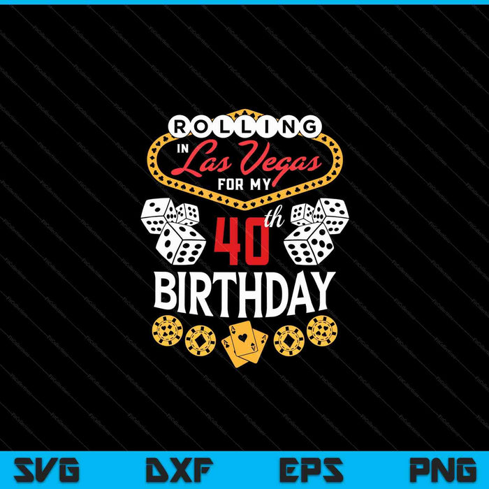 Rollen in Las Vegas voor mijn 40e verjaardag SVG PNG digitale snijbestanden