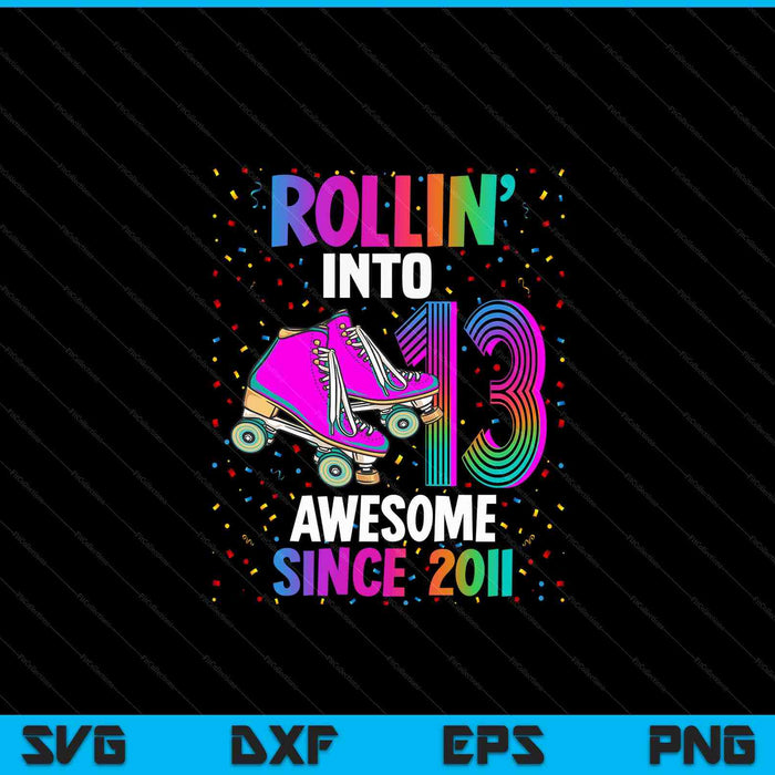 Rollin into 13 awesome 2011 roller skating 13th birthday SVG cut file
