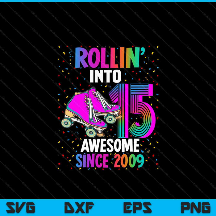 Rollin into 15 awesome 2009 roller skating 15th birthday SVG cut file