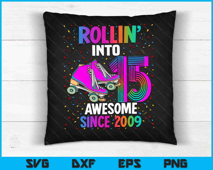 Rollin into 15 Awesome 2009 Roller Skating 15th Birthday SVG PNG Digital Cutting Files