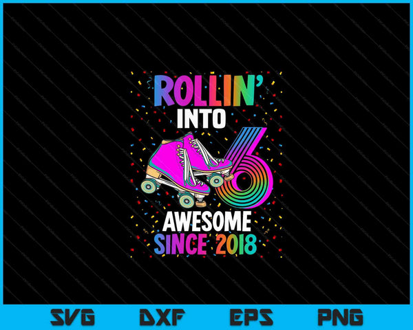 Rollin in 6 Awesome 2018 rolschaatsen 6e verjaardag SVG PNG digitale snijbestanden