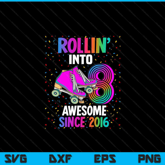 Rollin into 8 awesome 2016 roller skating 8th birthday SVG cut file