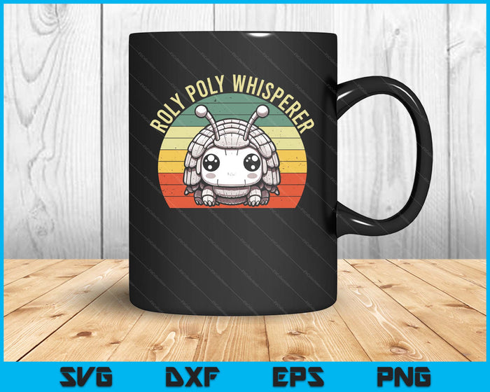 Roly Poly Whisperer, Pill Bug Kawaii, Rollie Pollie SVG PNG Digital Printable Files