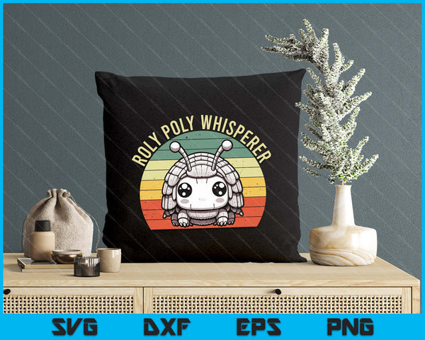 Roly Poly Whisperer, Pill Bug Kawaii, Rollie Pollie SVG PNG Digital Printable Files