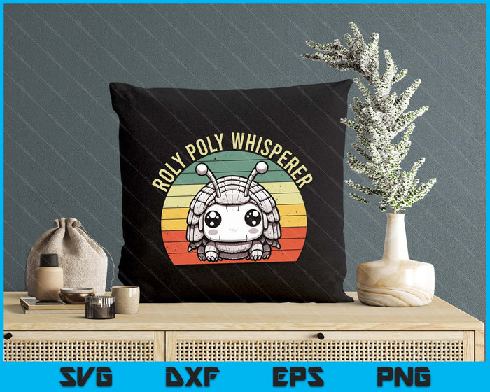 Roly Poly Whisperer, Pill Bug Kawaii, Rollie Pollie SVG PNG Digital Printable Files