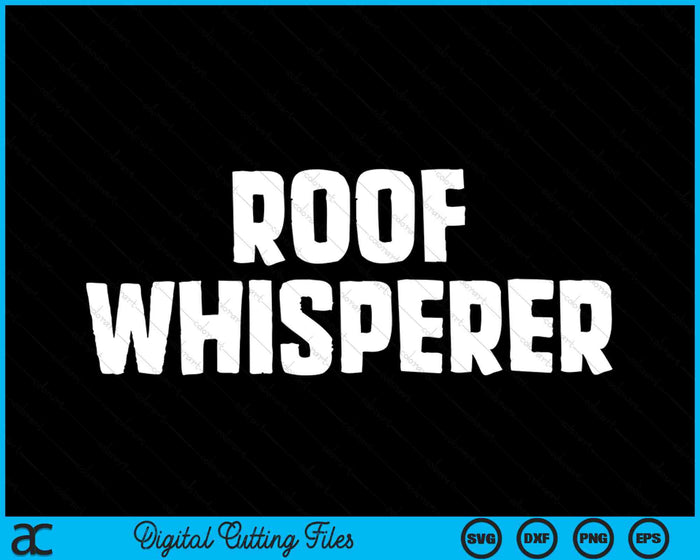 Dak Whisperer grappige dakbedekking SVG PNG digitale snijbestanden