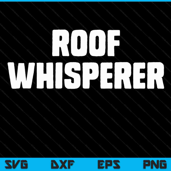 Roof Whisperer divertido techado techador regalo Navidad SVG PNG archivo de corte digital