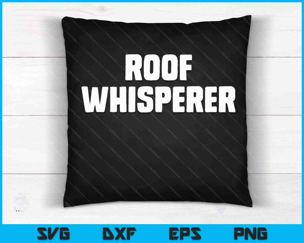 Roof Whisperer Funny Roofing Roofer Gift Christmas SVG PNG Digital Cutting File