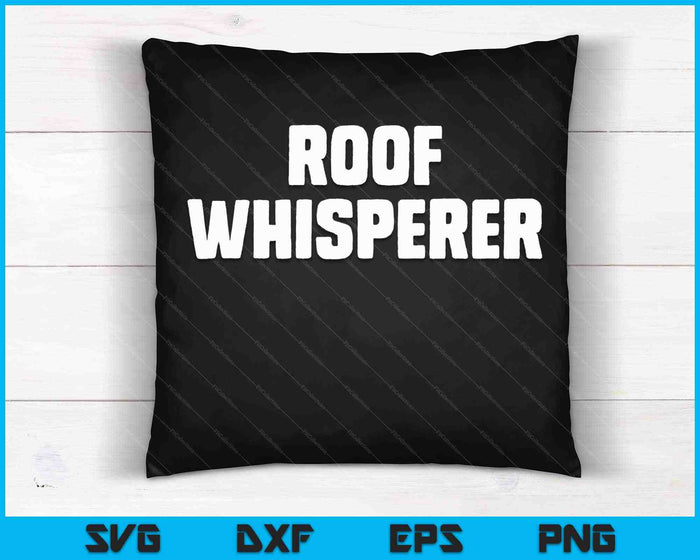 Roof Whisperer divertido techado techador regalo Navidad SVG PNG archivo de corte digital