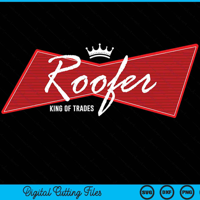 Roofer King Of Trades Funny Roofing Professional SVG PNG Digital Cutting Files