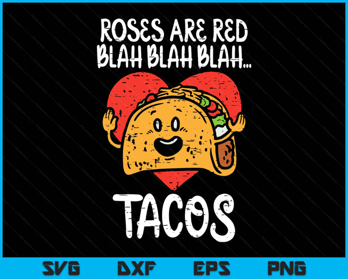 Roses Are Red Blah Tacos Funny Valentine Day Food Lover SVG PNG Digital Printable Files