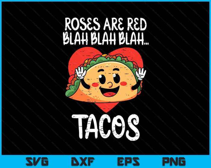 Roses Are Red Blah Tacos Funny Valentine Day Food Lover SVG PNG Digital Printable Files