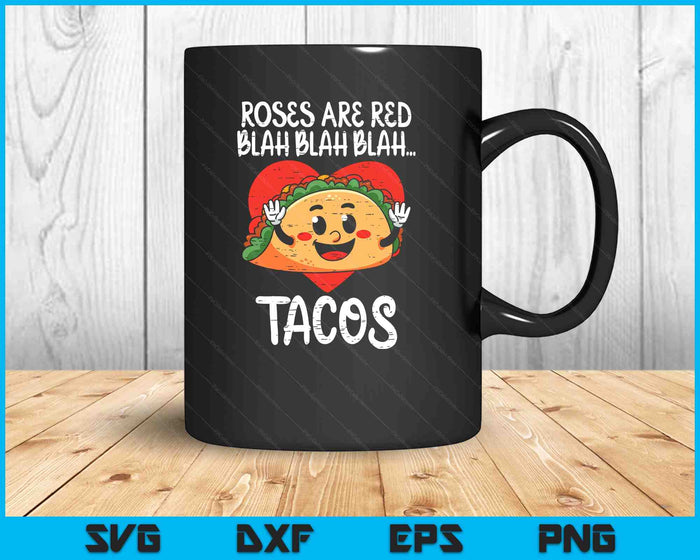 Roses Are Red Blah Tacos Funny Valentine Day Food Lover SVG PNG Digital Printable Files