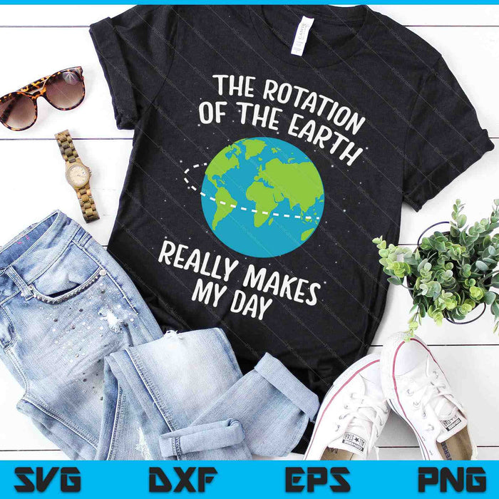 Rotatie van de aarde maakt mijn dag wetenschapsleraar Earth Day SVG PNG digitale afdrukbare bestanden
