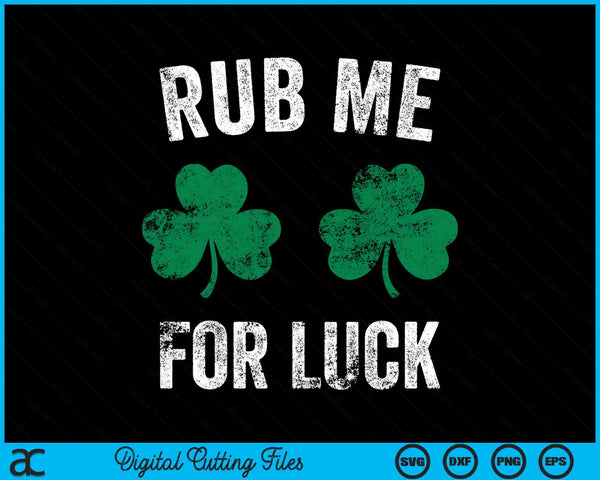 Rub Me For Luck Funny St. Patrick's Day SVG PNG Digital Printable Files