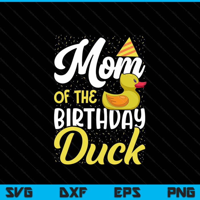 Rubber duck birthday party supplies mom SVG cut file