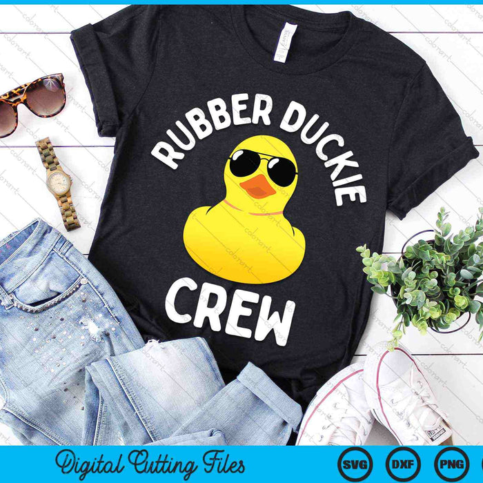 Rubber Duckie Crew Funny Rubber Duck SVG PNG Cutting Printable Files