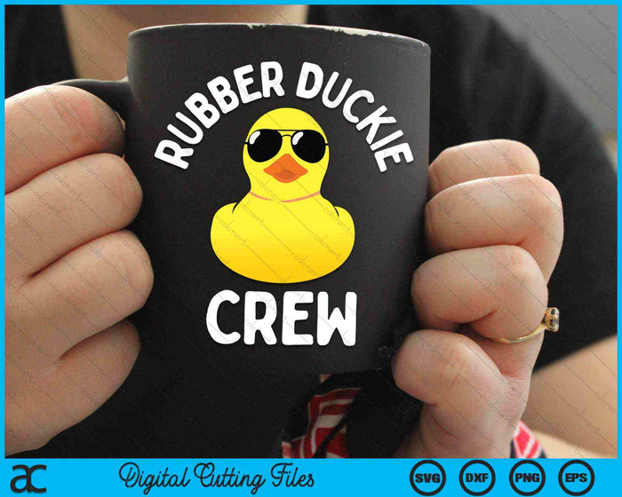 Rubber Duckie Crew Funny Rubber Duck SVG PNG Cutting Printable Files