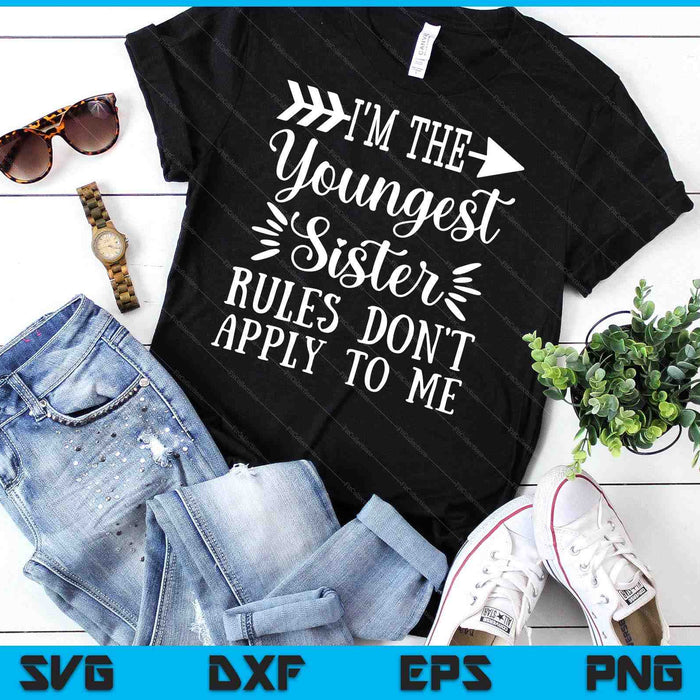 Rules Don't Apply To Me Youngest Sister 3 Sisters Matching SVG PNG Digital Cutting Files