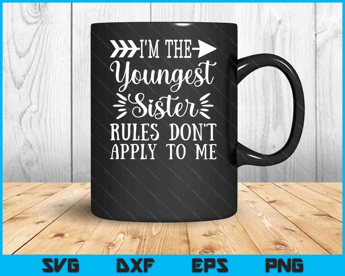 Rules Don't Apply To Me Youngest Sister 3 Sisters Matching SVG PNG Digital Cutting Files