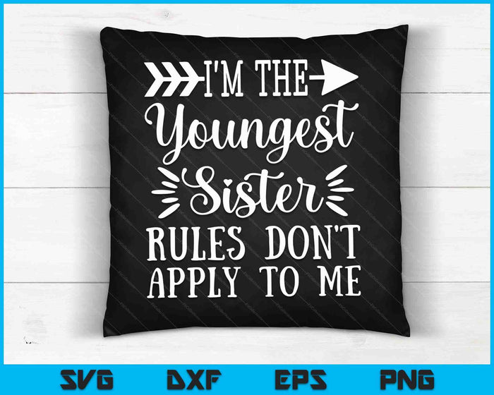 Rules Don't Apply To Me Youngest Sister 3 Sisters Matching SVG PNG Digital Cutting Files