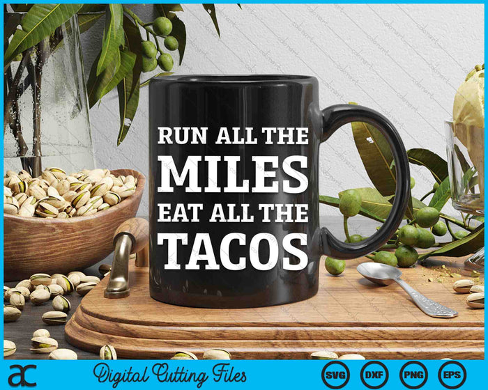 Run alle mijlen eet alle taco's grappige lopende SVG PNG digitale snijbestanden