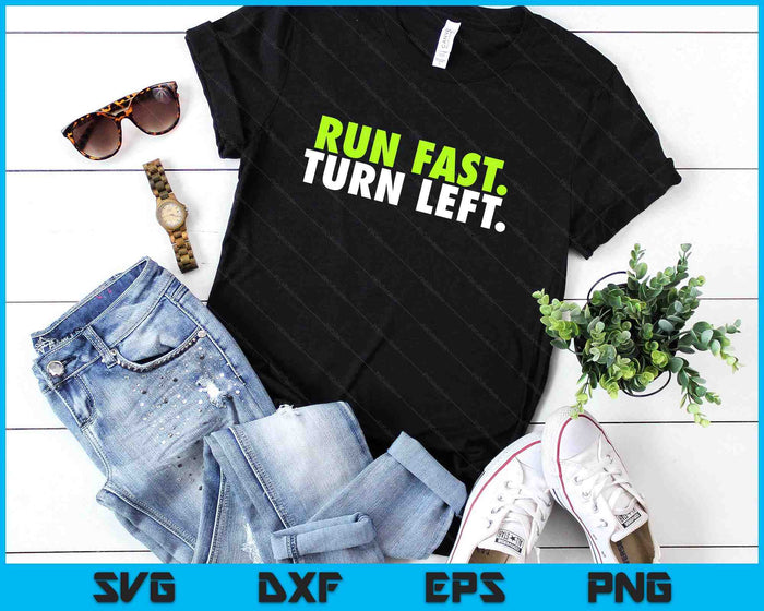 Run Fast Turn Left - Funny Track Runner Motivational Fitness SVG PNG Digital Printable Files