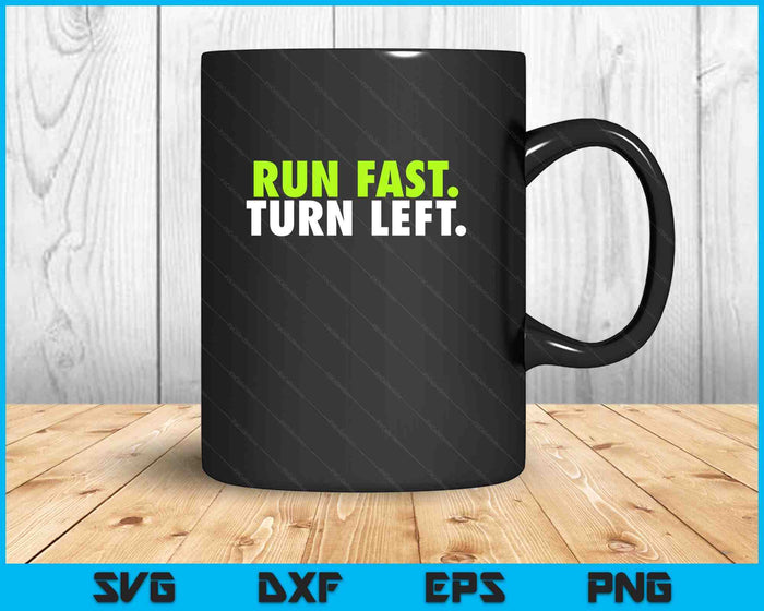Run Fast Turn Left - Funny Track Runner Motivational Fitness SVG PNG Digital Printable Files