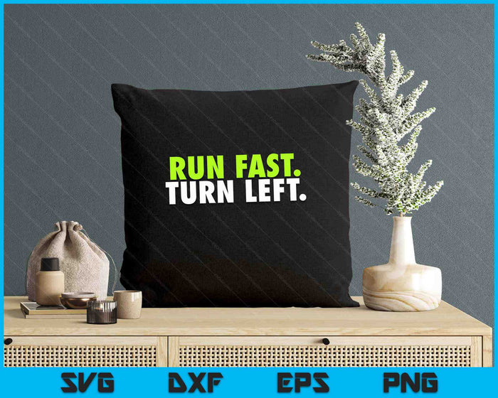 Run Fast Turn Left - Funny Track Runner Motivational Fitness SVG PNG Digital Printable Files